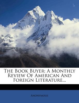 The Book Buyer: A Monthly Review of American and Foreign Literature...