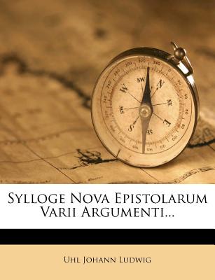 Sylloge Nova Epistolarum Varii Argumenti... (Latin Edition)