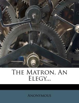 The Matron, an Elegy...