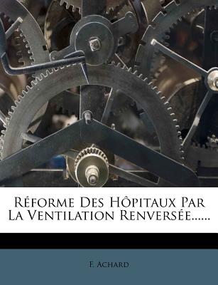 Rforme Des Hpitaux Par La Ventilation Renverse...... (French Edition)