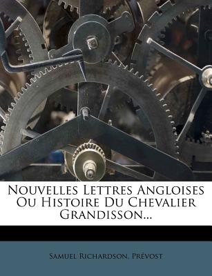 Nouvelles Lettres Angloises Ou Histoire Du Chevalier Grandisson... (French Edition)