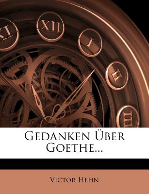 Gedanken Uber Goethe, Erster Theil, Zweite Auflage (English and German Edition)