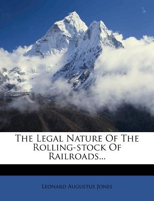 The Legal Nature of the Rolling-Stock of Railroads...