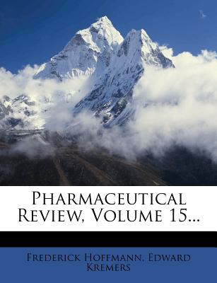 Pharmaceutical Review, Volume 15...