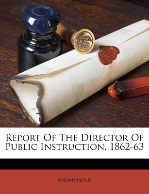 Report of the Director of Public Instruction, 1862-63