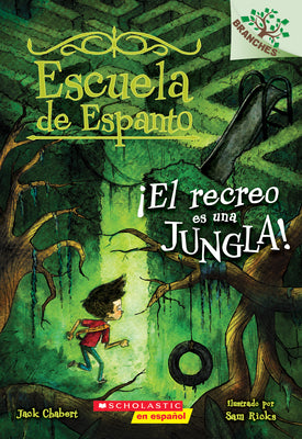 Escuela de Espanto #3: El recreo es una jungla! (Recess Is A Jungle): Un libro de la serie Branches (3) (Spanish Edition)