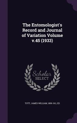 The Entomologist's Record and Journal of Variation Volume V.45 (1933)