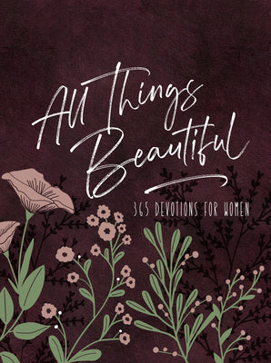 All Things Beautiful: 365 Daily Devotions for Women (Ziparound Devotionals)