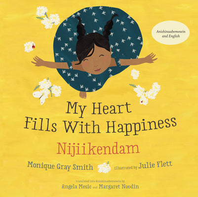 My Heart Fills With Happiness / Nijiikendam (English and Ojibwa Edition)