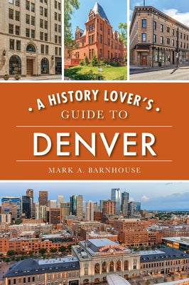History Lover's Guide to Denver, A (History & Guide)