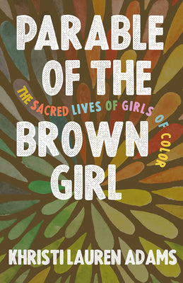 Parable of the Brown Girl: The Sacred Lives of Girls of Color