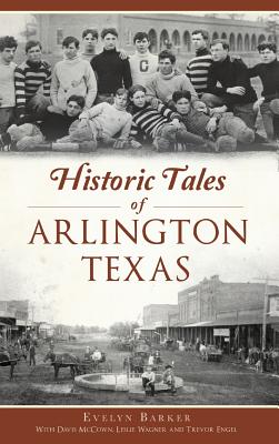 Historic Tales of Arlington, Texas (American Chronicles)