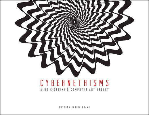 Cybernethisms: Aldo Giorginis Computer Art Legacy