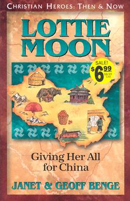 Lottie Moon: Giving Her All for China (Christian Heroes: Then and Now)