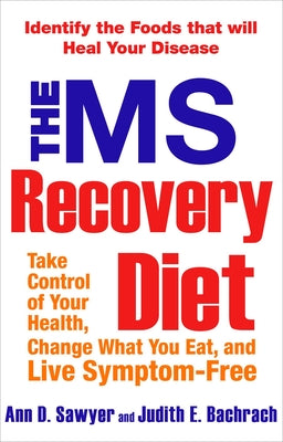 The MS Recovery Diet: Identify the Foods That Will Heal Your Disease