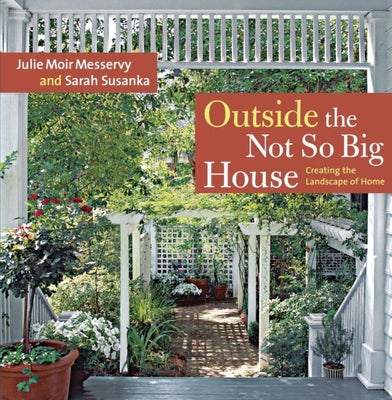 Outside the Not So Big House: Creating the Landscape of Home (Susanka)