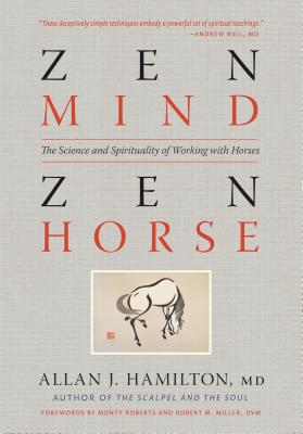 Zen Mind, Zen Horse: The Science and Spirituality of Working with Horses