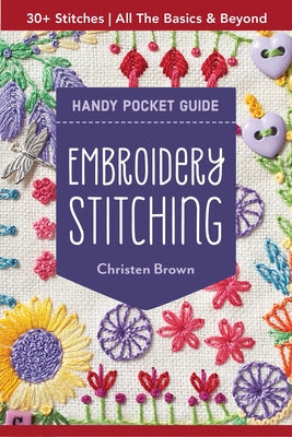 Embroidery Stitching Handy Pocket Guide: 30+ Stitches  All The Basics & Beyond