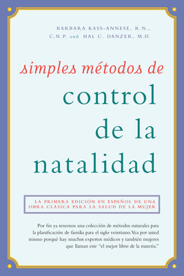 Simples mtodos de control de la natalidad: La primera edicin en espaol de una obra clsica para la salud de la mujer (Spanish Edition)