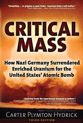 Critical Mass: How Nazi Germany Surrendered Enriched Uranium for the United States Atomic Bomb