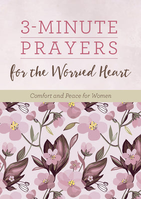 3-minute Prayers for the Worried Heart: Comfort and Peace for Women (3-Minute Devotions)