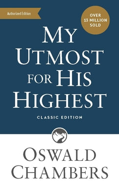 My Utmost for His Highest: Classic Language Mass Market Paperback (A Daily Devotional with 366 Bible-Based Readings) (Authorized Oswald Chambers Publications)