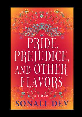 Pride, Prejudice, and Other Flavors: A Novel (The Rajes Series, 1)