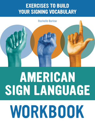 American Sign Language Workbook: Exercises to Build Your Signing Vocabulary