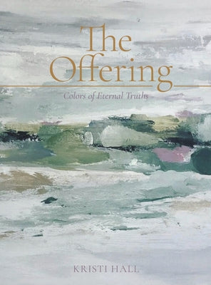 The Offering: Colors of Eternal Truths