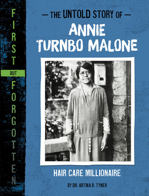 The Untold Story of Annie Turnbo Malone: Hair Care Millionaire (First But Forgotten)