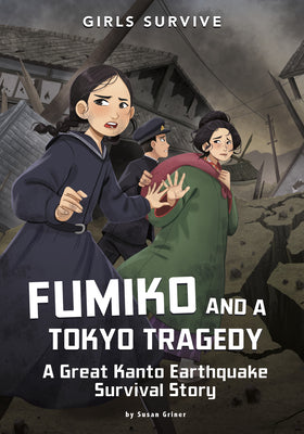 Fumiko and a Tokyo Tragedy: A Great Kanto Earthquake Survival Story (Girls Survive)