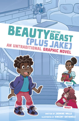 Beauty and the Beast Plus Jake: An Untraditional Graphic Novel (I Fell Into a Fairy Tale)