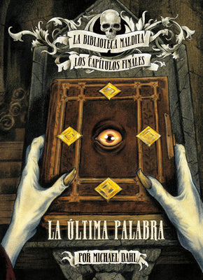 La ltima palabra/ The Last Word (La Biblioteca Maldita: Los Captulos Finales/ Library of Doom: The Final Chapters) (Spanish Edition)