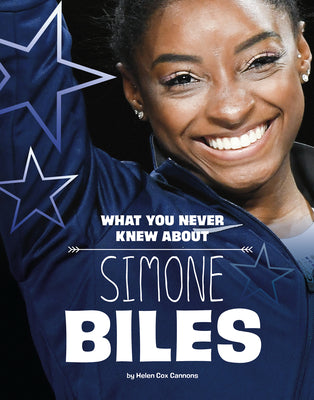 What You Never Knew about Simone Biles (Behind the Scenes Biographies)