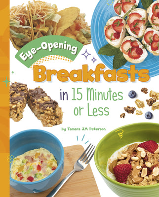 Eye-opening Breakfasts in 15 Minutes or Less (15-minute Foodie)