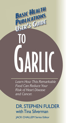 User's Guide to Garlic (Basic Health Publications User's Guide)