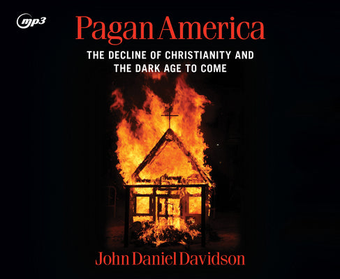 Pagan America: The Decline of Christianity and the Dark Age to Come