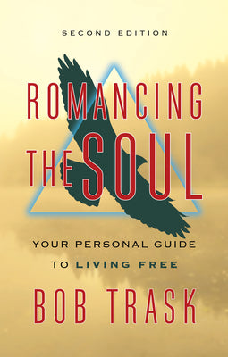 Romancing the Soul: Your Personal Guide to Living Free