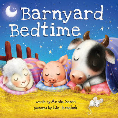 Barnyard Bedtime: Snuggle Up on the Farm and Say Goodnight!