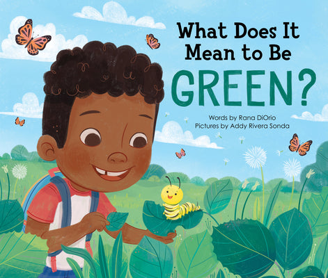 What Does It Mean to Be Green?: A Picture Book about Making Eco Friendly Choices and Saving the Planet! (Earth Day Books, Recycling Books for Kids)