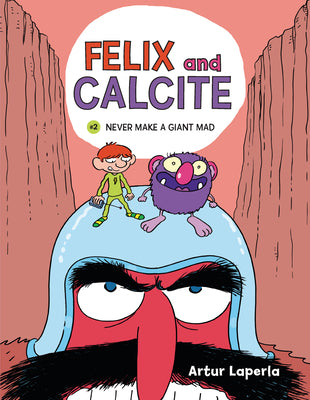 Never Make a Giant Mad: Book 2 (Felix and Calcite)