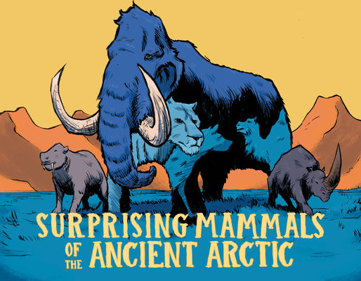 Surprising Mammals of the Ancient Arctic: English Edition (Nunavummi Reading Series)