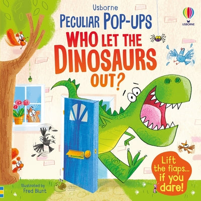 Who Let The Dinosaurs Out? (Peculiar Pop-Ups)