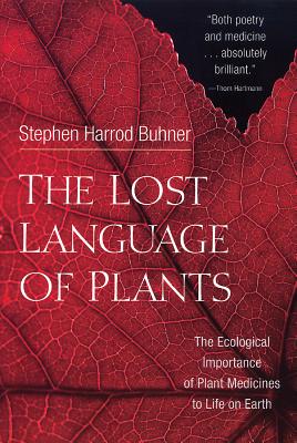 The Lost Language of Plants: The Ecological Importance of Plant Medicines for Life on Earth