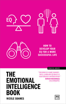 The Emotional Intelligence Book: How to Develop Your EQ for a More Successful Life (Concise Advice)