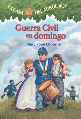 Guerra civil en domingo / Civil War on Sunday (La Casa Del Arbol / Magic Tree House #21, 21) (Spanish Edition)