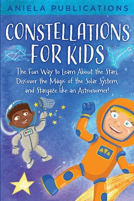 Constellations for Kids: An Easy Guide to Discovering the Stars