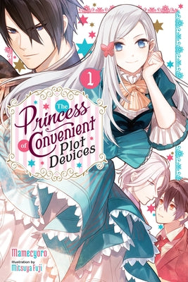 The Princess of Convenient Plot Devices, Vol. 1 (light novel) (The Princess of Convenient Plot Devices (light novel), 1)