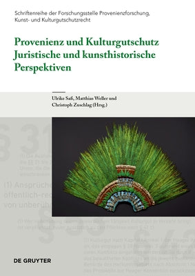 Provenienz und Kulturgutschutz: Juristische und kunsthistorische Perspektiven (Schriftenreihe der Forschungsstelle Provenienzforschung, Kunst- und Kulturgutschutzrecht, 1)