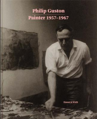 Philip Guston: Painter: 19571967